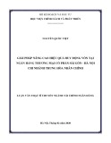 Luận văn Thạc sĩ chuyên ngành Tài chính ngân hàng: Giải pháp nâng cao hiệu quả huy động vốn tại Ngân hàng TMCP Sài Gòn - Hà Nội Chi nhánh Trung Hòa Nhân Chính